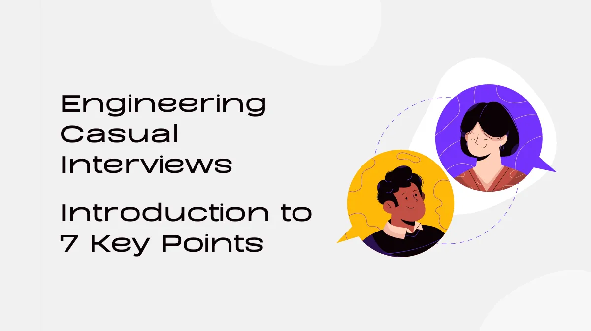 Engineering Casual Interviews | Introduction to 7 Key Points