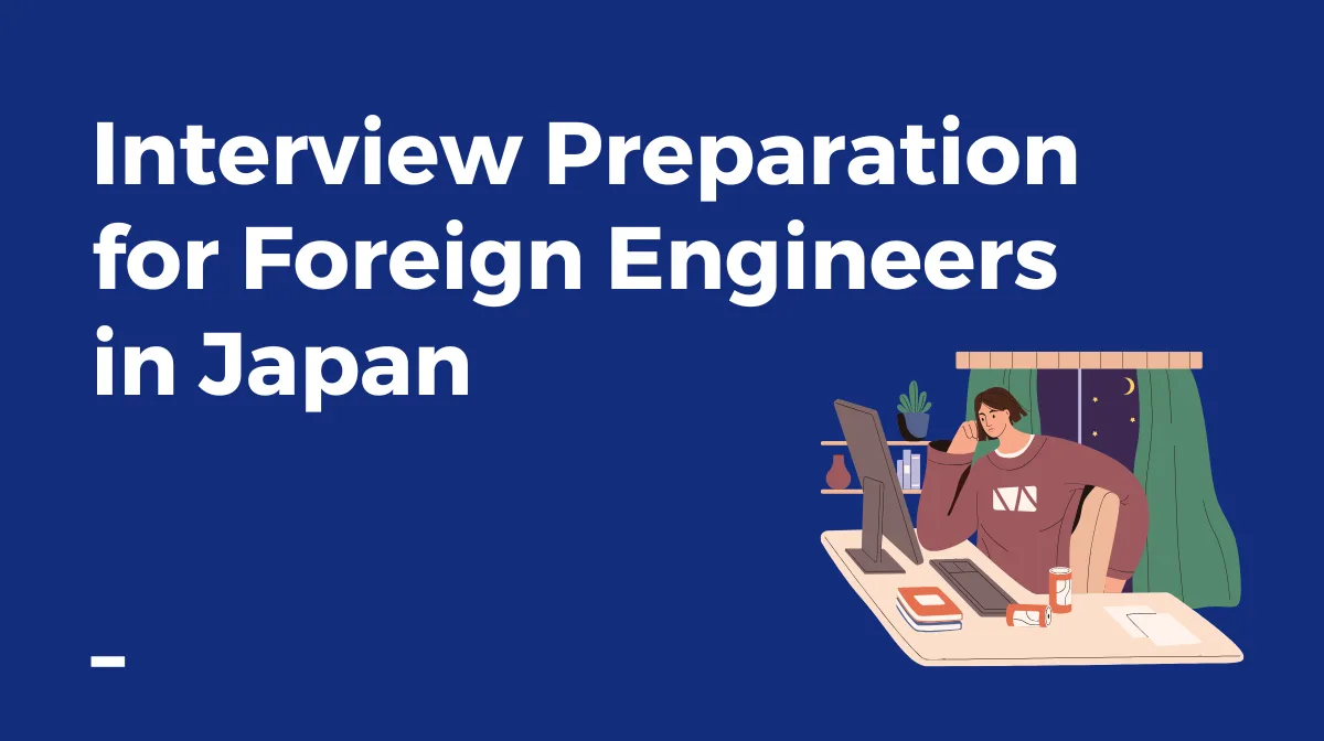 A Guide to Interview Preparation for Foreign Engineers in Japan