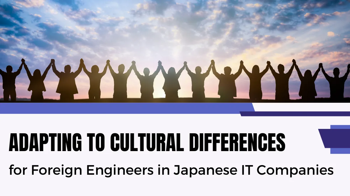 Adapting to Cultural Differences for Foreign Engineers in Japanese IT Companies
