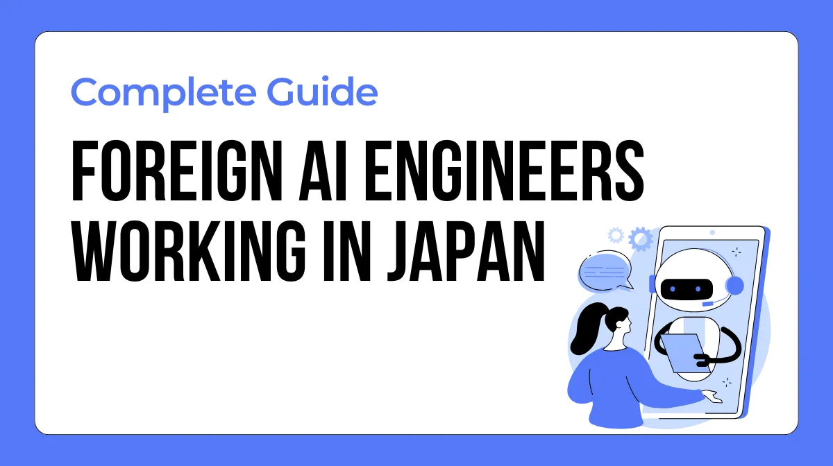 Complete Guide for Foreign AI Engineers Working in Japanの画像
