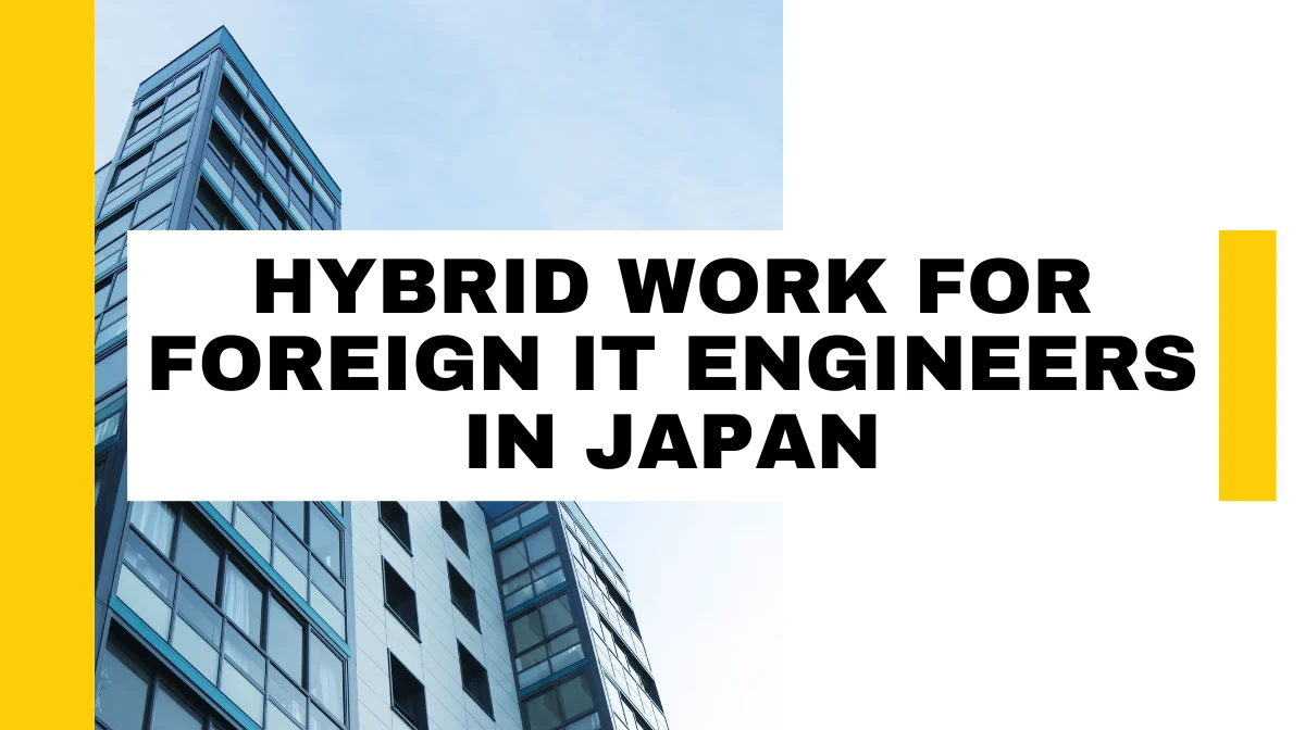 Hybrid Work for Foreign IT Engineers in Japan: 7 Foreign-Friendly Companiesの画像