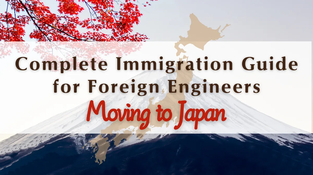 Complete Immigration Guide for Foreign Engineers Moving to Japan