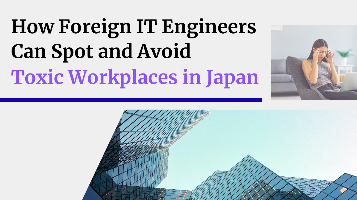 How Foreign IT Engineers Can Spot and Avoid Toxic Workplaces in Japan