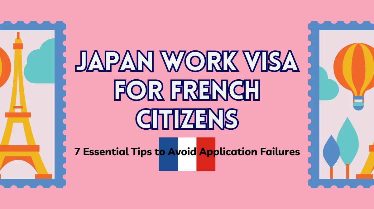 Japan Work Visa for French Citizens: 7 Essential Tips to Avoid Application Failuresの画像