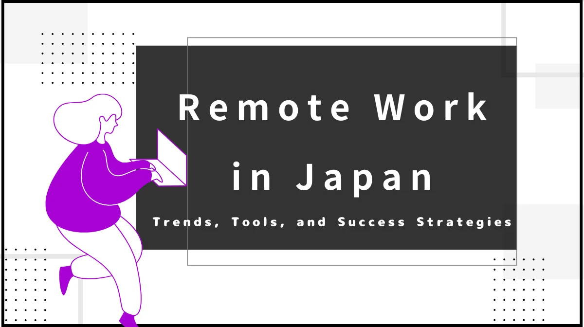 Remote Work in Japan: Trends, Tools, and Success Strategiesの画像