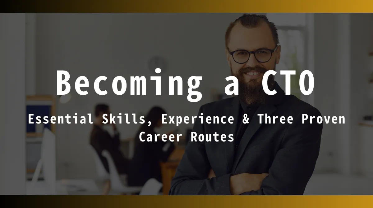 Becoming a CTO｜ Essential Skills, Experience & Three Proven Career Routesの画像