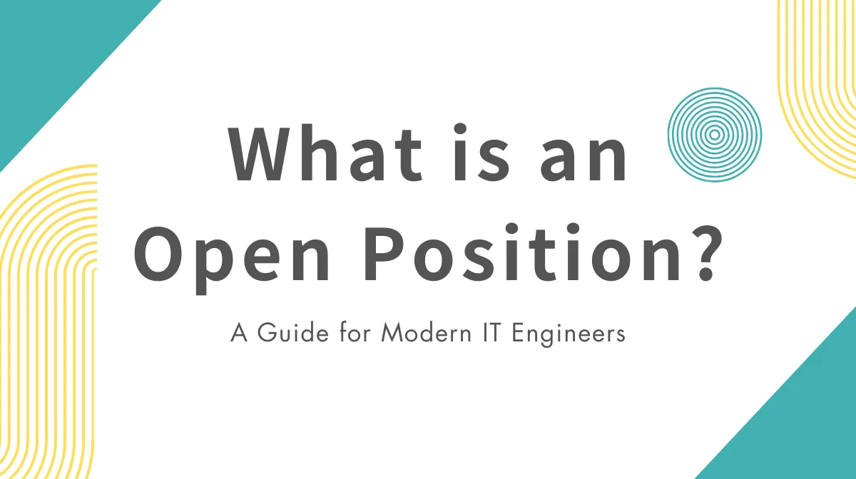 What is an Open Position? A Guide for Modern IT Engineersの画像