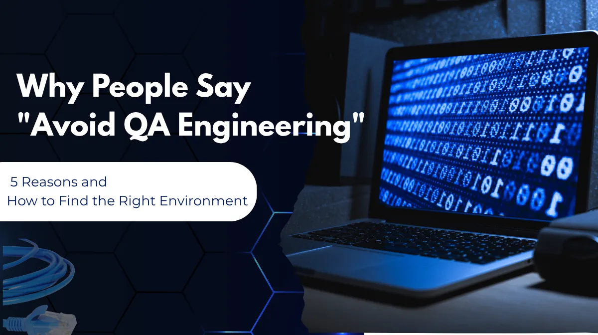 Why  “Avoid QA Engineering” 5 Reasons and How to Find the Right Environmentの画像